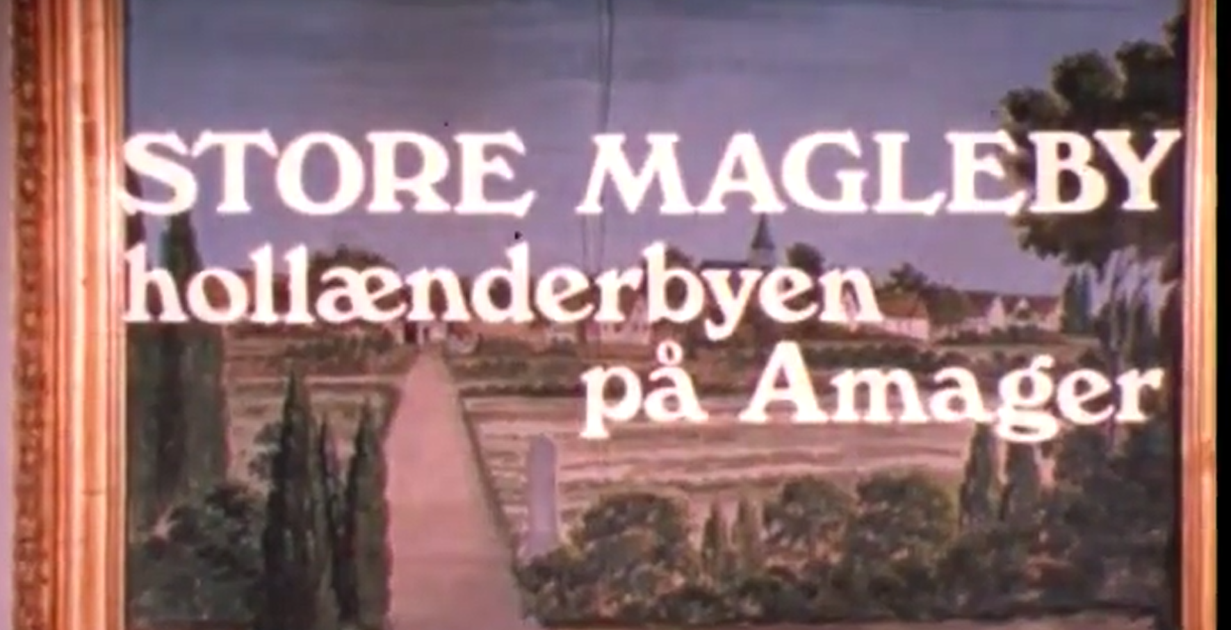 En sjov lille film fra et uspoleret Store Magleby (Hollænderbyen)